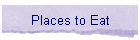 Places to Eat